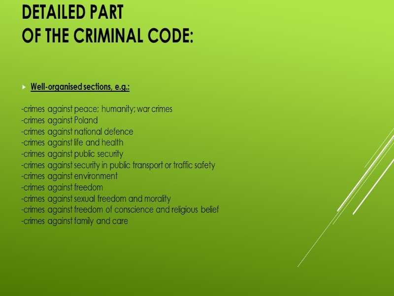 DETAILED PART  OF THE CRIMINAL CODE: Well-organised sections, e.g.:  -crimes against peace;